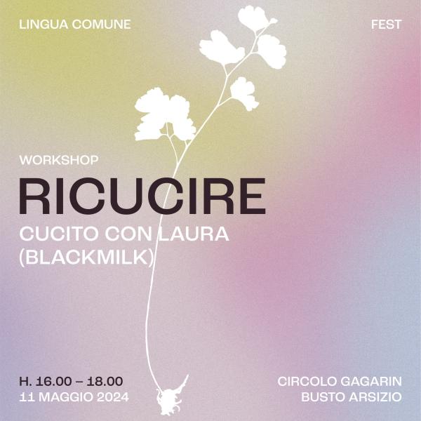 "Ricucire" - Workshop con Laura Lunardi | Lingua Comune Fest #Day 2