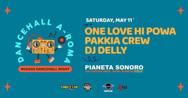DANCEHALL A-ROMA Special Guest: DJ DELLY // 11 MAGGIO @ Pianeta Sonoro