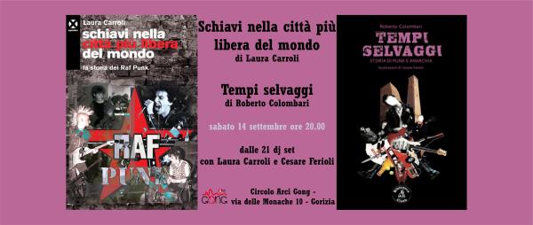 PRESENTAZIONE DI “TEMPI SELVAGGI” E “SCHIAVI NELLA CITTÀ PIÙ LIBERA DEL MONDO”, SEGUE DJ SET DI LAURA CARROLI E CESARE FERIOLI