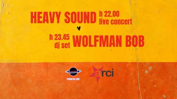 Heavy Sound live concert + Wolfman Bob dj set // 18.05 @Pianeta