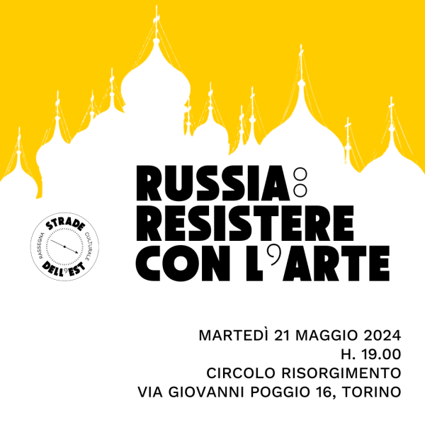 STRADE DELL'EST #3 RUSSIA: RESISTERE CON L'ARTE