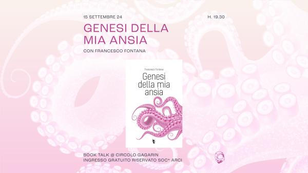 Genesi della mia ansia - Booktalk con l'autore Francesco Fontana | Circolo Gagarin