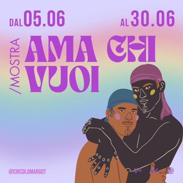 Mostra / Ama Chi Vuoi