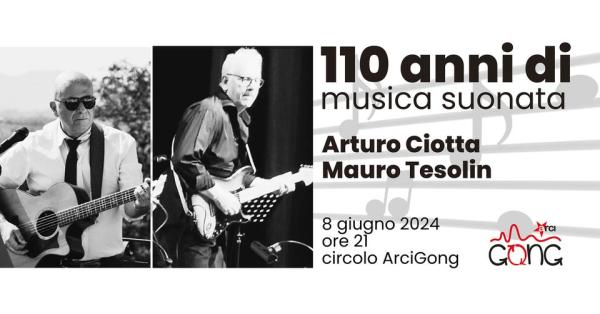 110 anni di musica suonata. Arturo Ciotta e Mauro Tesolin in concerto