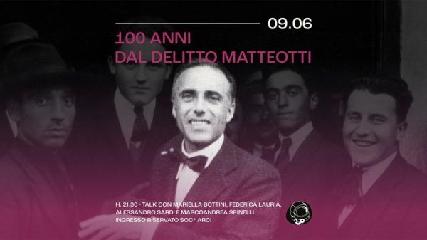 100 anni dal delitto Matteotti - Talk | Circolo Gagarin