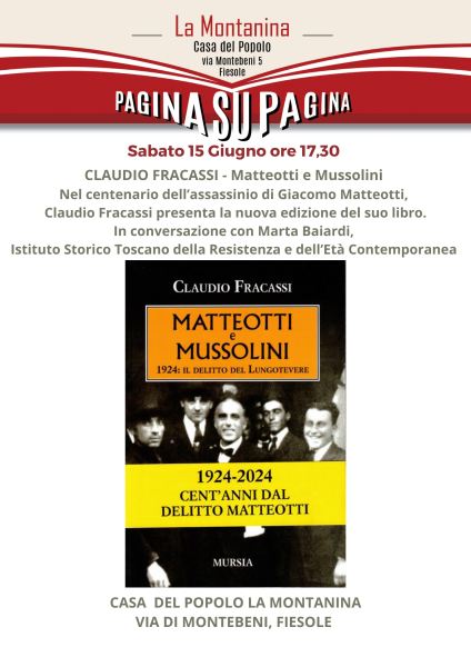 Sabato 15 Giugno - ore 17,30 - Pagina su Pagina: nel centenario dell'assassinio di Giacomo Matteotti presntazione del libro di Claudio Fracassi "Matteotti e Mussolini"
