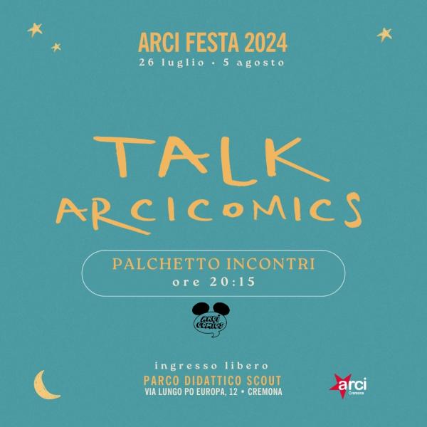 Arcicomics Talks - Incontri sul Fumetto all’Arci Festa 2024