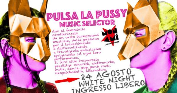 PULSA LA PUSSY Music Selector "Montichiari White Night"