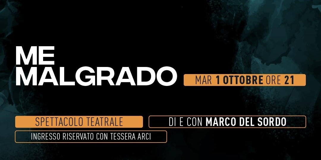 “Me Malgrado” – di e con Marco del Sordo