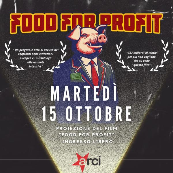 Proiezione del docu-film  "Food For Profit"