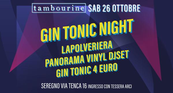 GIN TONIC NIGHT • LAPOLVERIERA LIVE • PANORAMA VINYL DJSET • GIN TONIC 4 EURO