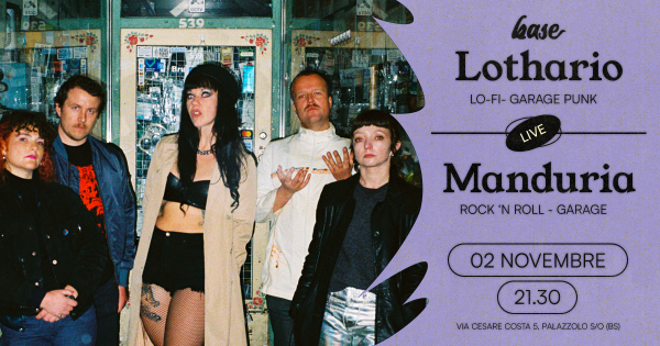Lothario [ Lo-Fi / Garage Punk ] + Manduria [ Rock 'n Roll / Garage ]