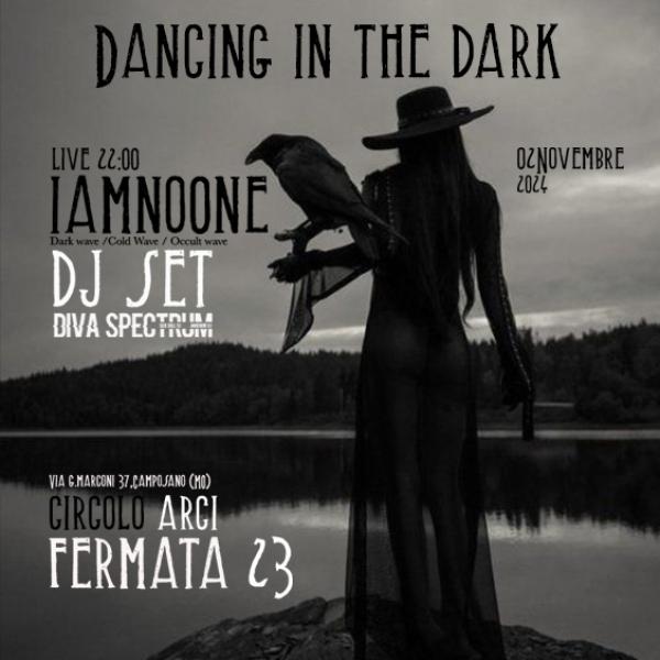 DANCING IN THE DARK - IAMNOONE + DIVA SPECTRUM DJ SET