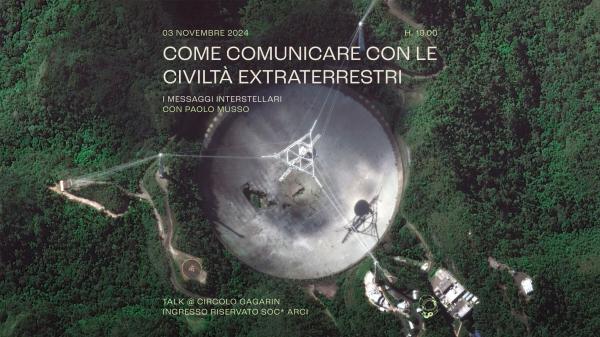 Come comunicare con le civiltà extraterrestri: i messaggi interstellari - Talk | Circolo Gagarin
