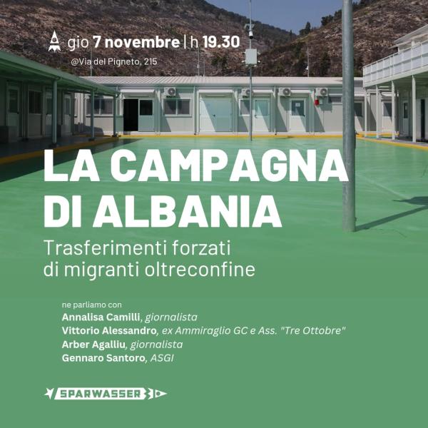 LA CAMPAGNA DI ALBANIA: tra trasferimenti forzati di migranti oltreconfine