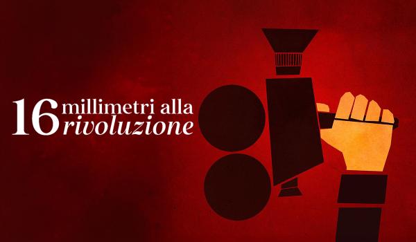 16 millimetri alla Rivoluzione