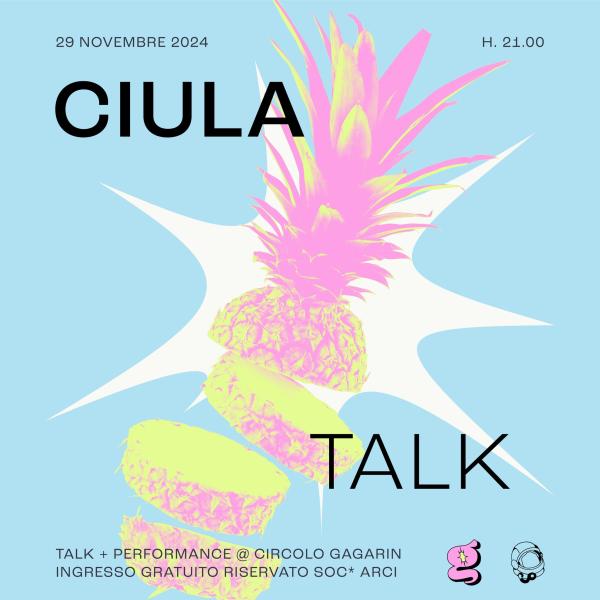 CiulaTalk 🍍 | Giargiame x Circolo Gagarin