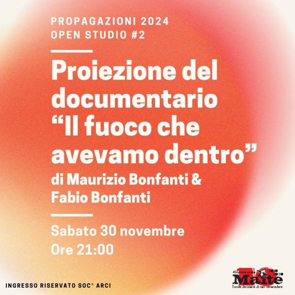 "Il fuoco che avevamo dentro" Proiezione PROPAGAZIONE 2024 OPEN STUDIO #2