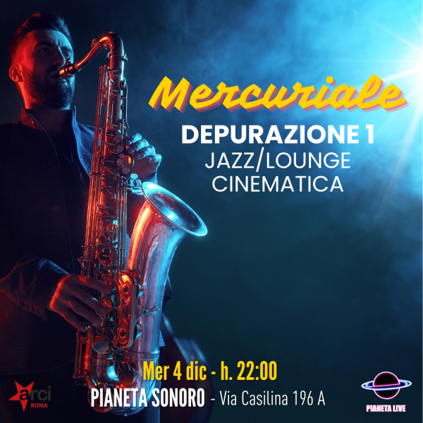 𝗠𝗲𝗿𝗰𝘂𝗿𝗶𝗮𝗹𝗲: Depurazione 1 - Jazz / Lounge Cinematica