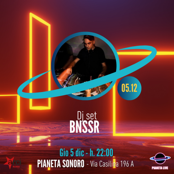 BNSSR Dj Set // 05.12 @PianetaSonoro
