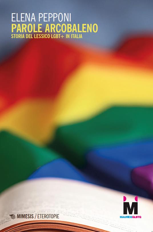 "Parole arcobaleno. Storia del lessico LGBTQ+ in Italia" di Elena Pepponi