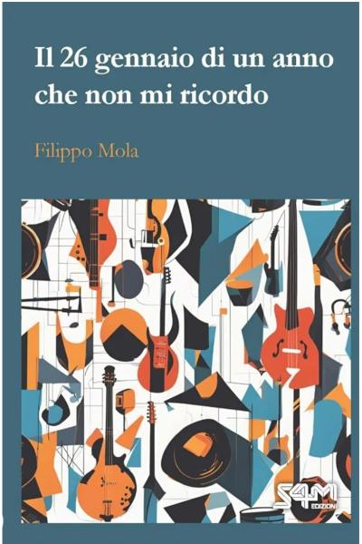 Presentazione del libro: "il 26 Gennaio  di un anno che  non mi ricordo" di Filippo Mola