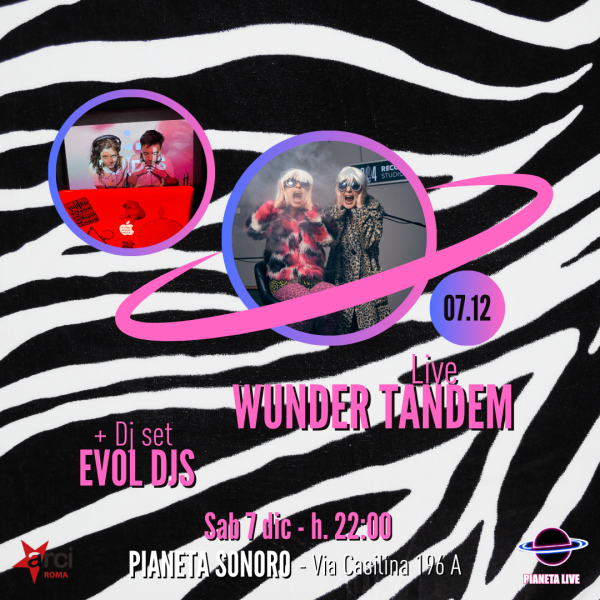 Wunder Tandem (live) + Evol Djs (Dj Set) // 07.12 @Pianetasonoro