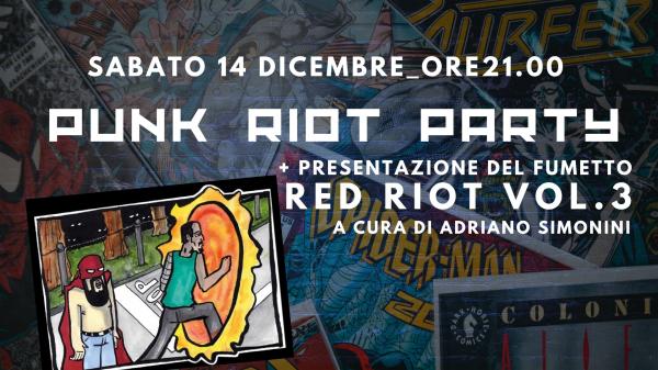 PUNK RIOT PARTY + PRESENTAZIONE DEL FUMETTO ''RED RIOT'' VOL.3