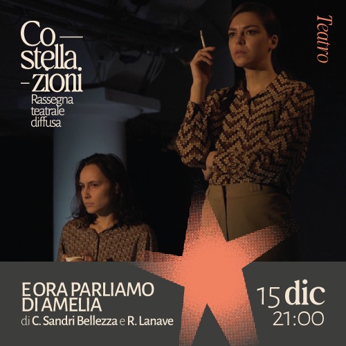 E ora parliamo di Amelia • Costellazioni 2024